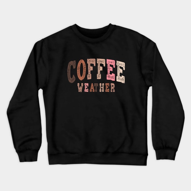 Coffee Weather Crewneck Sweatshirt by KayBee Gift Shop